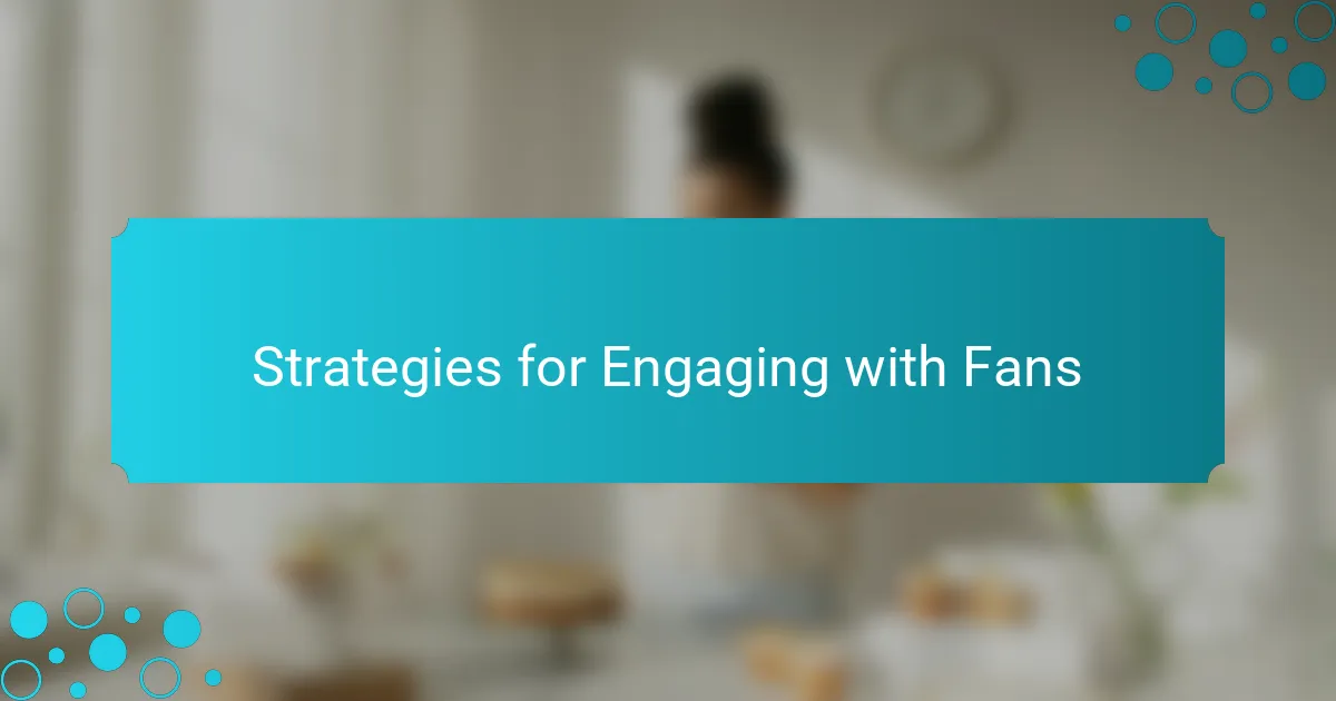 Strategies for Engaging with Fans
