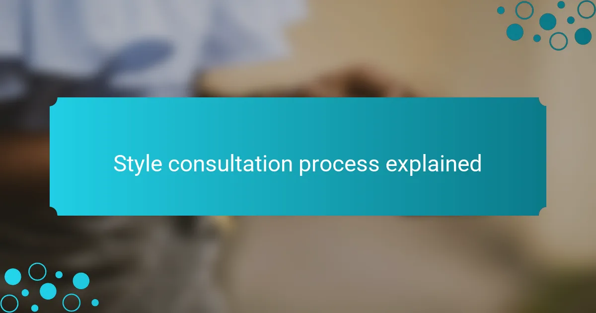 Style consultation process explained