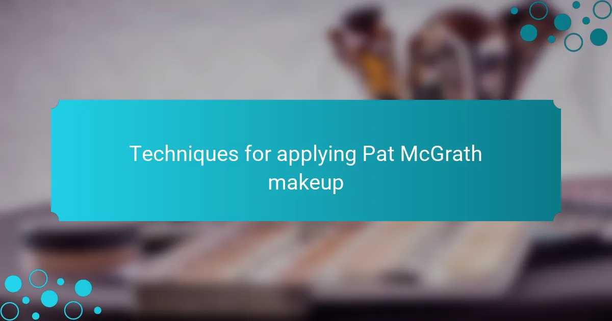 Techniques for applying Pat McGrath makeup