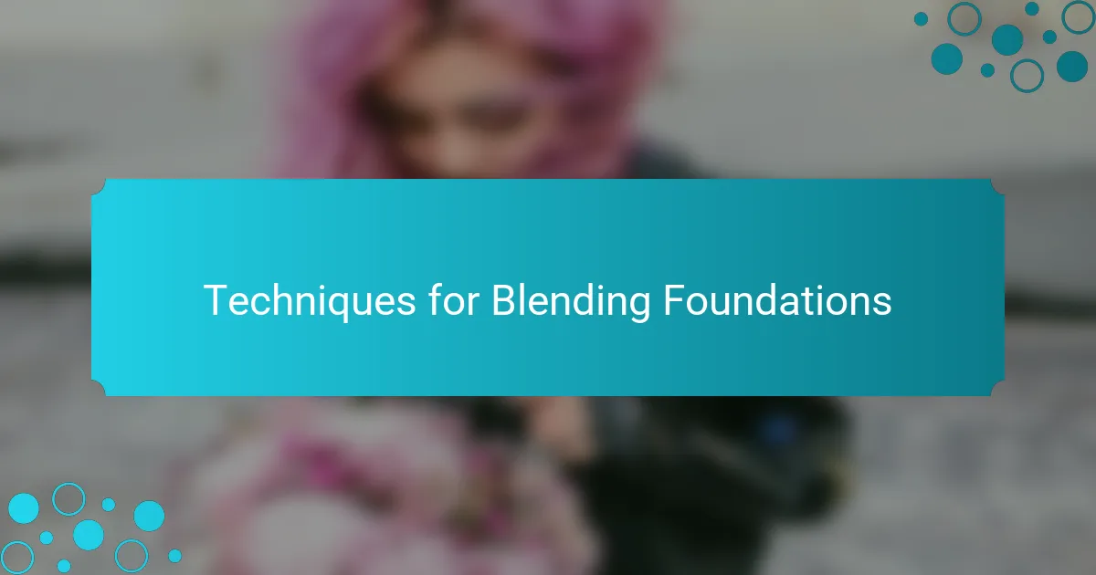 Techniques for Blending Foundations