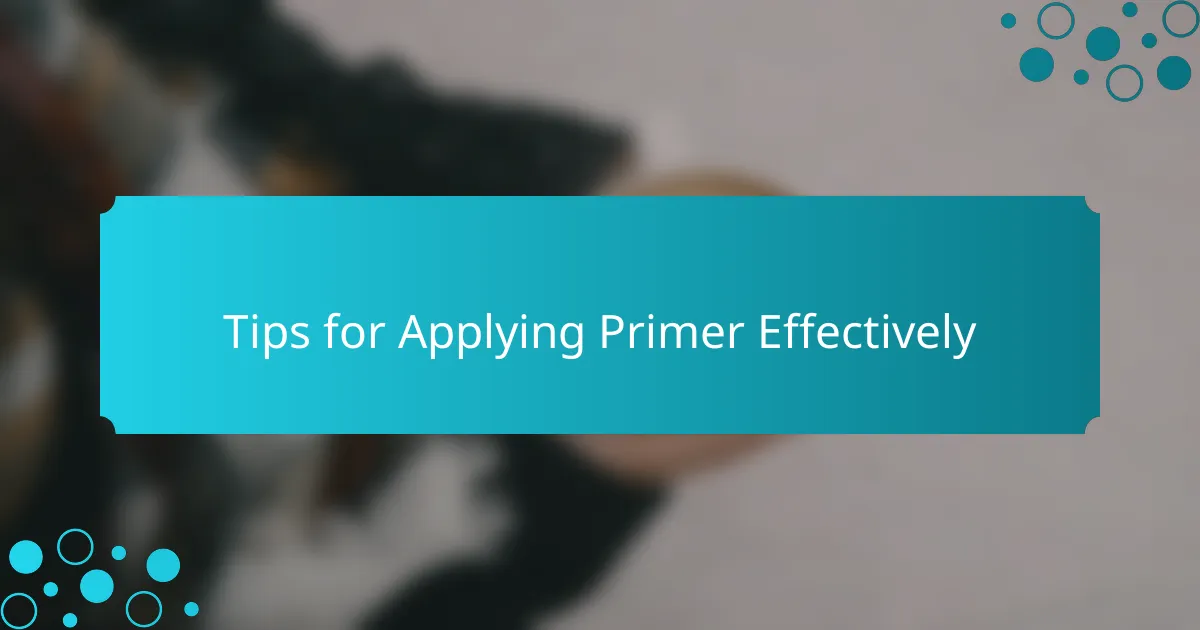 Tips for Applying Primer Effectively