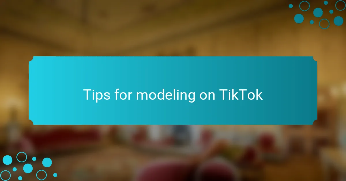 Tips for modeling on TikTok