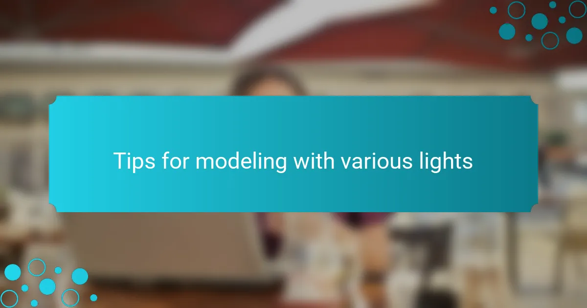 Tips for modeling with various lights