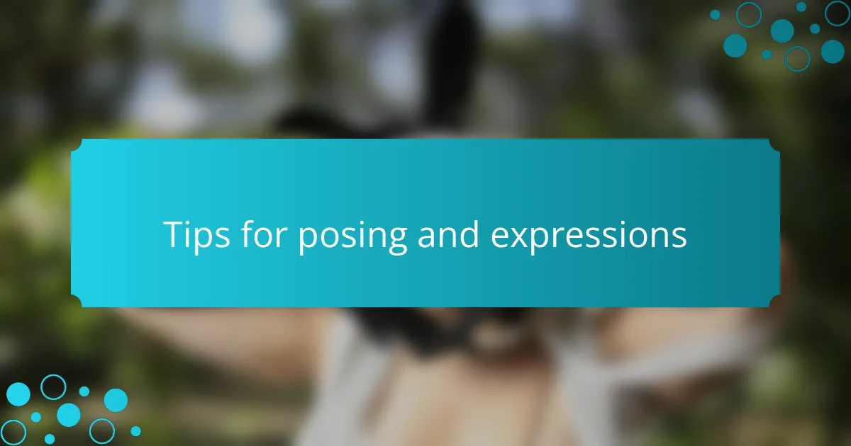 Tips for posing and expressions