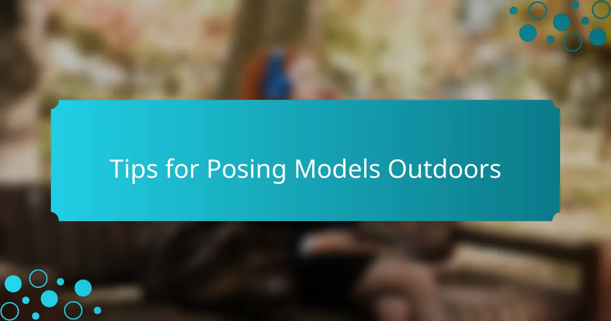 Tips for Posing Models Outdoors