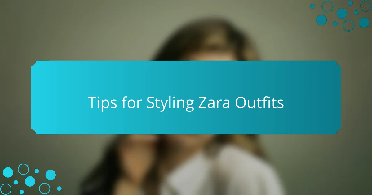 Tips for Styling Zara Outfits