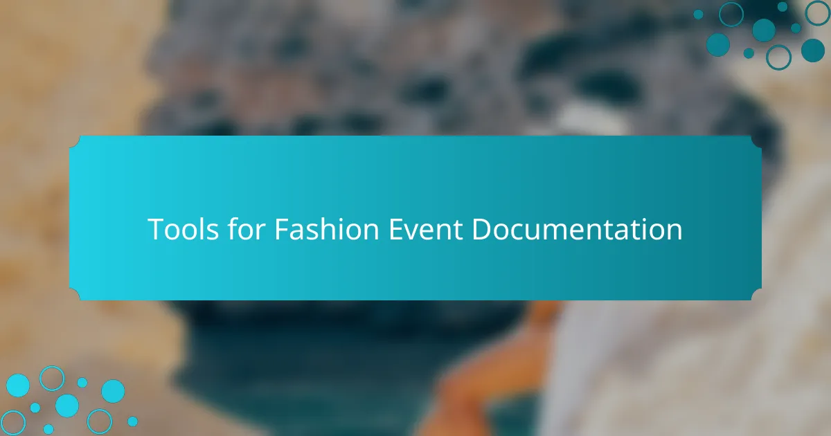 Tools for Fashion Event Documentation