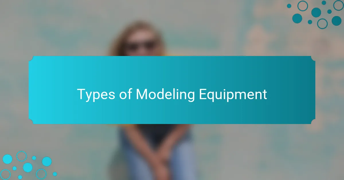 Types of Modeling Equipment