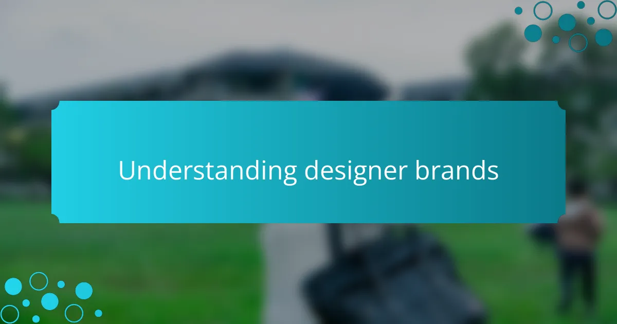 Understanding designer brands