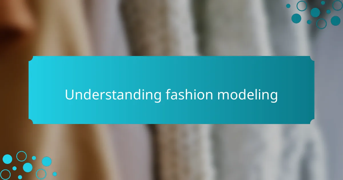 Understanding fashion modeling