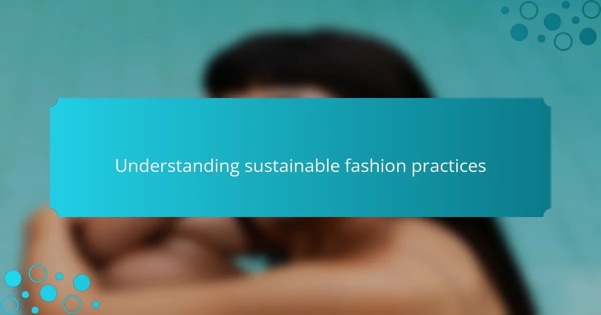 Understanding sustainable fashion practices