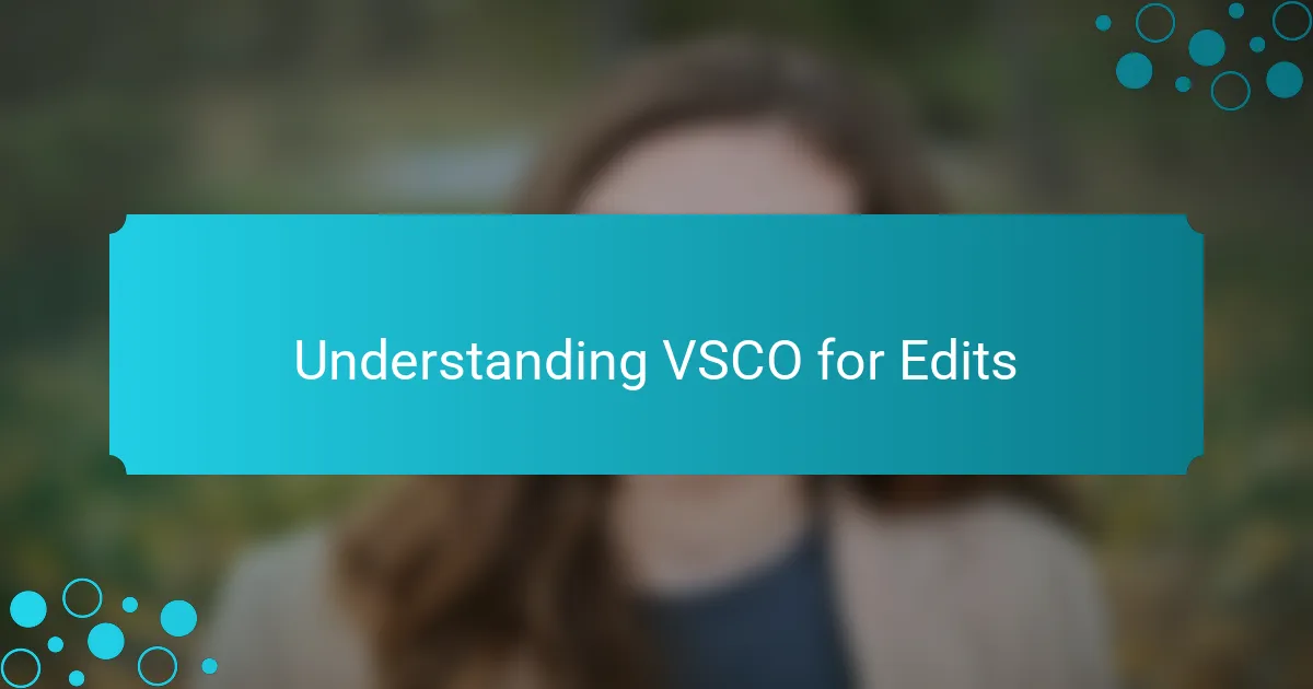 Understanding VSCO for Edits